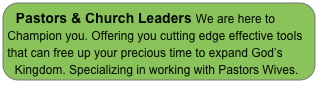 Pastors & Church Leaders We are here to Champion you. Offering you cutting edge effective tools that can free up your precious time to expand God’s Kingdom. Specializing in working with Pastors Wives.